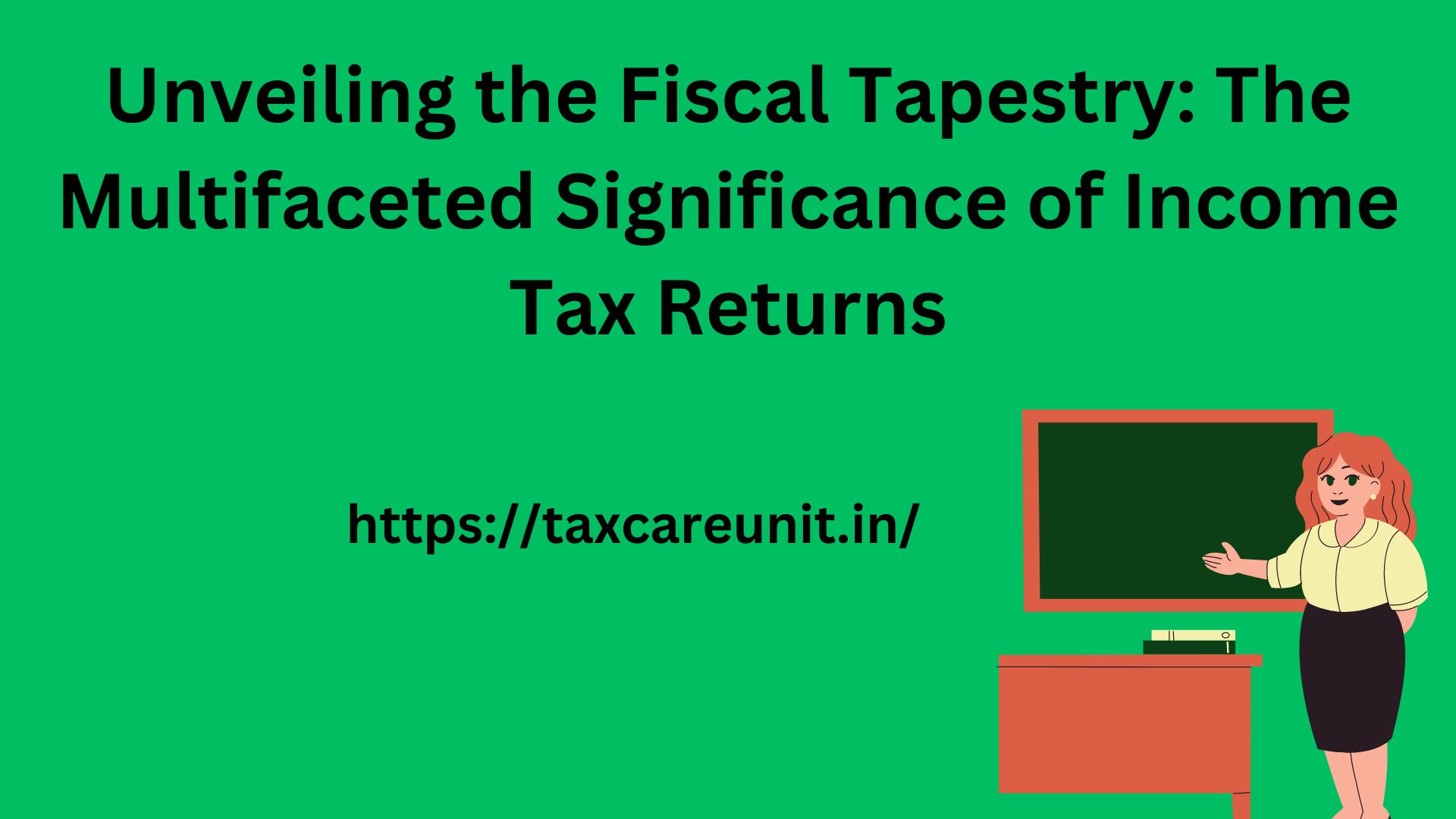 Unveiling the Fiscal Tapestry The Multifaceted Significance of Income Tax Returns